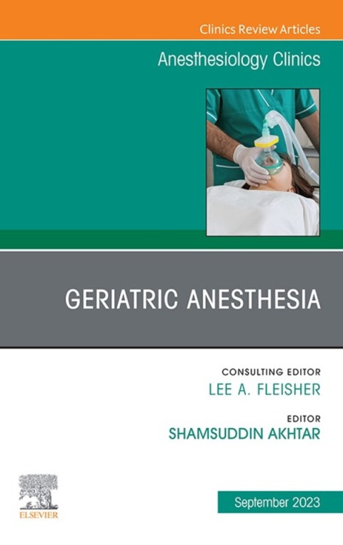 Cover image for book Geriatric Anesthesia, An Issue of Anesthesiology Clinics