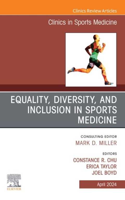 Equality, Diversity, and Inclusion in Sports Medicine, An Issue of Clinics in Sports Medicine 