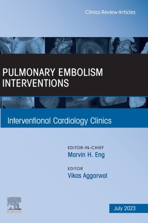 Cover image for book Pulmonary Embolism Interventions, An Issue of Interventional Cardiology Clinics