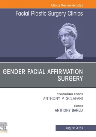 Gender Facial Affirmation Surgery, An Issue of Facial Plastic Surgery Clinics of North America