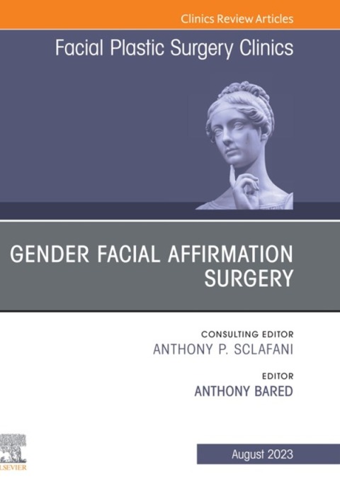 Cover image for book Gender Facial Affirmation Surgery, An Issue of Facial Plastic Surgery Clinics of North America
