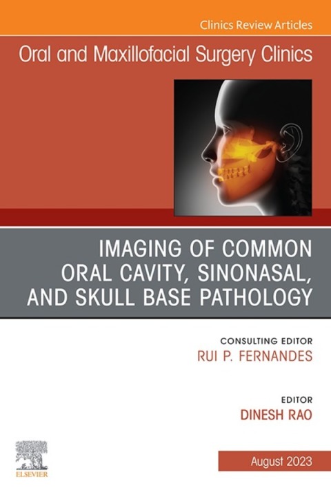 Cover image for book Imaging of Common Oral Cavity, Sinonasal, and Skull Base Pathology, An Issue of Oral and Maxillofacial Surgery Clinics of North America