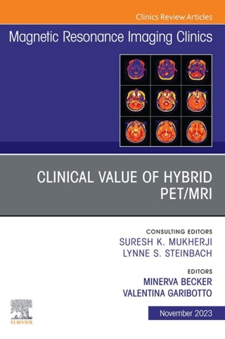 Clinical Value of Hybrid PET/MRI, An Issue of Magnetic Resonance Imaging Clinics of North America