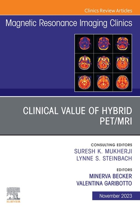 Cover image for book Clinical Value of Hybrid PET/MRI, An Issue of Magnetic Resonance Imaging Clinics of North America