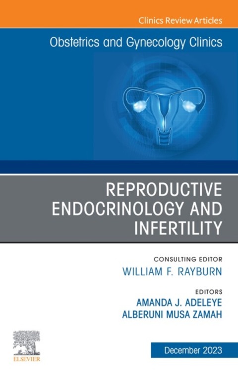 Cover image for book Reproductive Endocrinology and Infertility, An Issue of Obstetrics and Gynecology Clinics