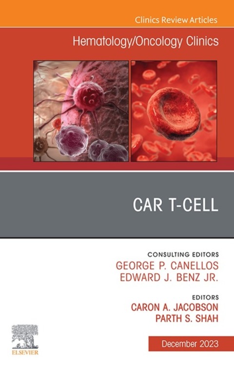 Cover image for book CAR T-Cell t, An Issue of Hematology/Oncology Clinics of North America