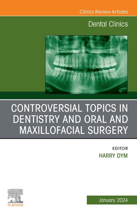 Cover image for book Controversial Topics in Oral and Maxillofacial Surgery, An Issue of Dental Clinics of North America