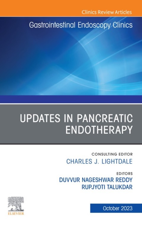 Updates in Pancreatic Endotherapy, An Issue of Gastrointestinal Endoscopy Clinics 