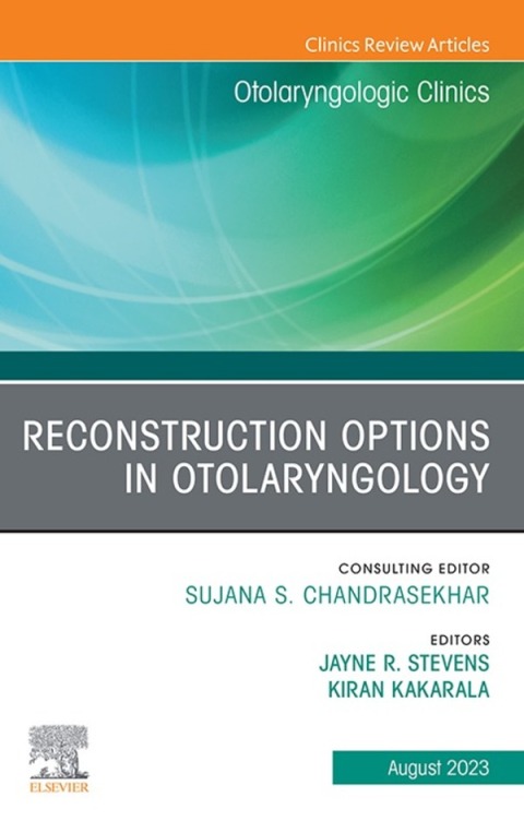 Cover image for book Reconstruction Options in Otolaryngology, An Issue of Otolaryngologic Clinics of North America