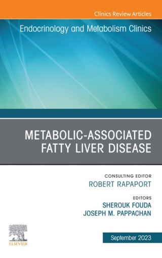 Metabolic-associated fatty liver disease, An Issue of Endocrinology and Metabolism Clinics of North America