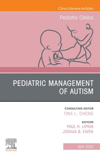 Autism Spectrum Disorder, An Issue of Pediatric Clinics of North America