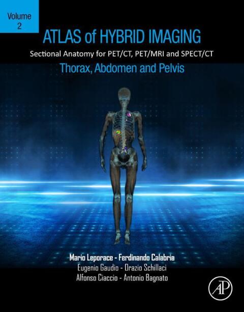 Cover image for book Atlas of Hybrid Imaging Sectional Anatomy for PET/CT, PET/MRI and SPECT/CT Vol. 2: Thorax Abdomen and Pelvis
