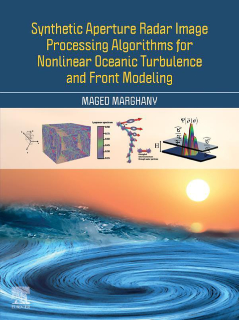 Cover image for book Synthetic Aperture Radar Image Processing Algorithms for Nonlinear Oceanic Turbulence and Front Modeling