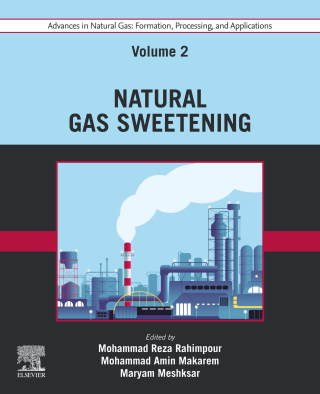 Advances in Natural Gas: Formation, Processing, and Applications. Volume 2: Natural Gas Sweetening