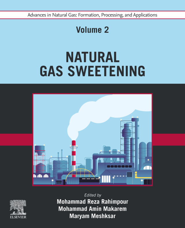 Advances in Natural Gas: Formation, Processing, and Applications. Volume 2: Natural Gas Sweetening
