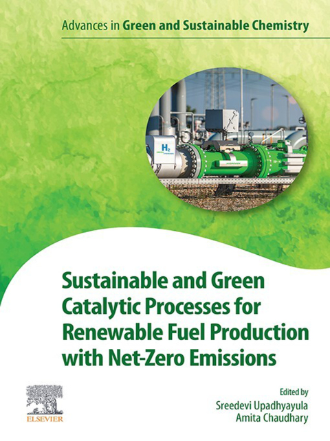 Cover image for book Sustainable and Green Catalytic Processes for Renewable Fuel Production with Net-Zero Emissions