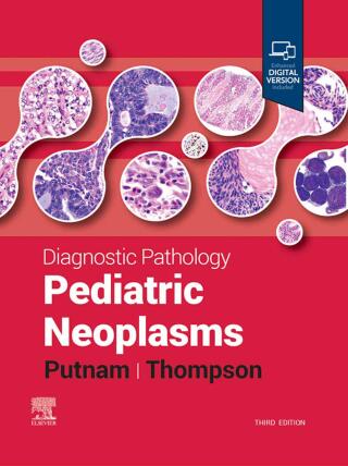 Diagnostic Pathology: Pediatric Neoplasms