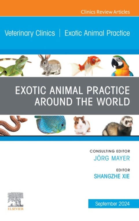 Cover image for book Exotic Animal Practice Around the World, An Issue of Veterinary Clinics of North America: Exotic Animal Practice