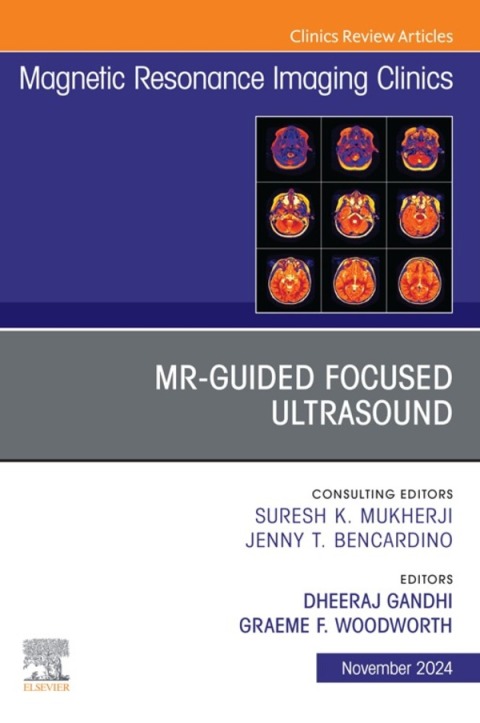 Cover image for book MR-Guided Focused Ultrasound, An Issue of Magnetic Resonance Imaging Clinics of North America