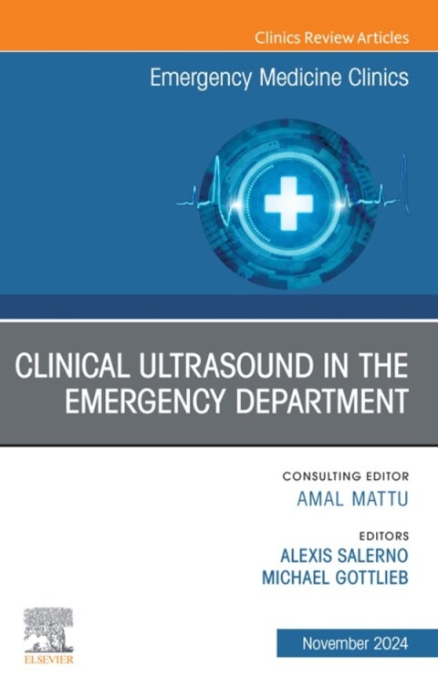 Clinical Ultrasound in the Emergency Department, An Issue of Emergency Medicine Clinics of North America 