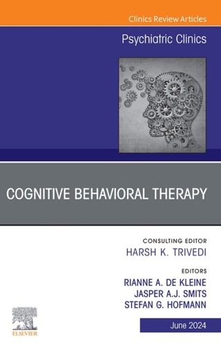 Cognitive Behavioral Therapy, An Issue of Psychiatric Clinics of North America