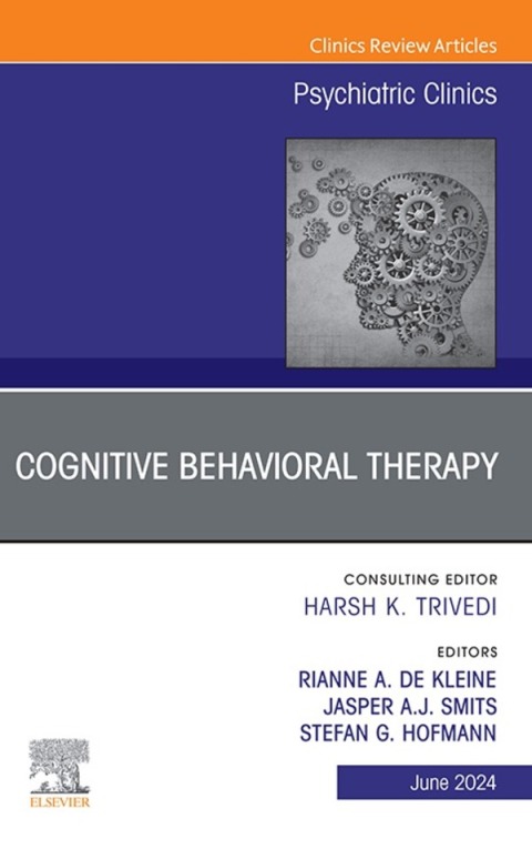 Cognitive Behavioral Therapy, An Issue of Psychiatric Clinics of North America