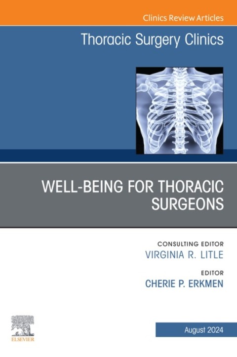 Cover image for book Wellbeing for Thoracic Surgeons, An Issue of Thoracic Surgery Clinics