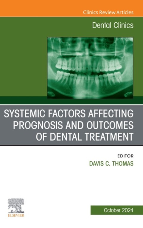 Cover image for book Systemic factors affecting prognosis and outcomes of dental treatment, An Issue of Dental Clinics of North America