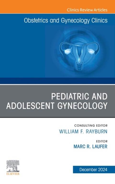 Cover image for book Pediatric and Adolescent Gynecology, An Issue of Obstetrics and Gynecology Clinics of North America