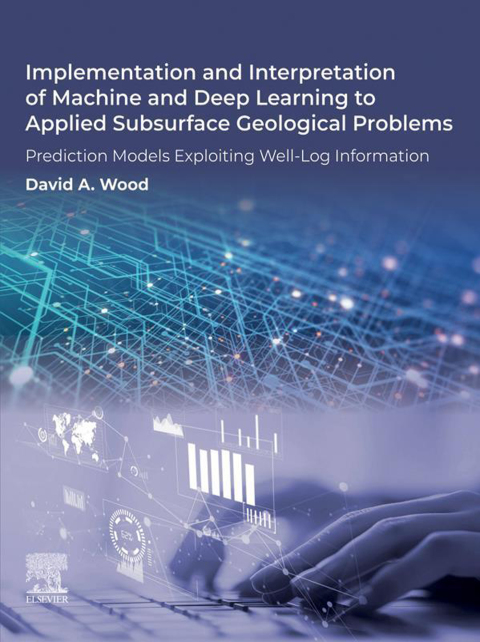 Implementation and Interpretation of Machine and Deep Learning to Applied Subsurface Geological Problems 