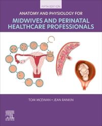 Anatomy and Physiology for Midwives and Perinatal Healthcare Professionals - E-Book
