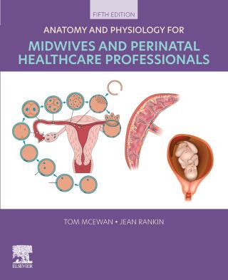 Anatomy and Physiology for Midwives and Perinatal Healthcare Professionals - E-Book