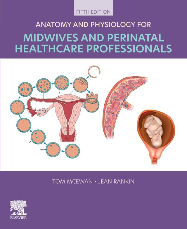 Anatomy and Physiology for Midwives and Perinatal Healthcare Professionals - E-Book