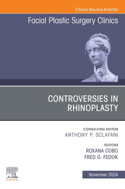 Cover image for book Controversies in Rhinoplasty, An Issue of Facial Plastic Surgery Clinics of North America