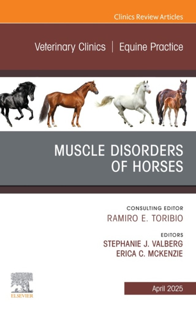 Muscle Disorders of Horses, An Issue of Veterinary Clinics of North America: Equine Practice