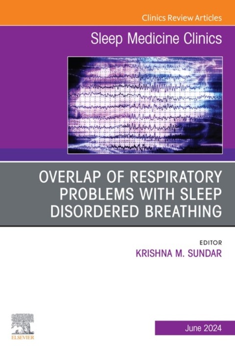 Cover image for book Overlap of respiratory problems with sleep disordered breathing, An Issue of Sleep Medicine Clinics