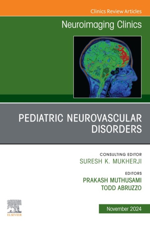 Cover image for book Pediatric Neurovascular Disorders, An Issue of Neuroimaging Clinics of North America