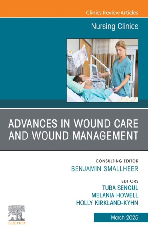 Cover image for book Advances in Wound Care and Wound Management, An Issue of Nursing Clinics