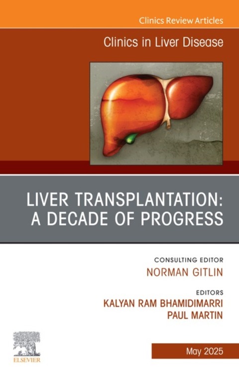 Cover image for book Liver Transplantation: A Decade of Progress, An Issue of Clinics in Liver Disease