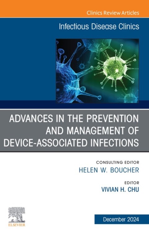 Cover image for book Advances in the Prevention and Management of Device-Associated Infections, An Issue of Infectious Disease Clinics of North America