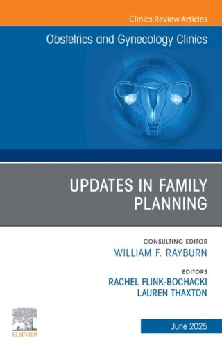 Updates in Family Planning, An Issue of Obstetrics and Gynecology Clinics of North America