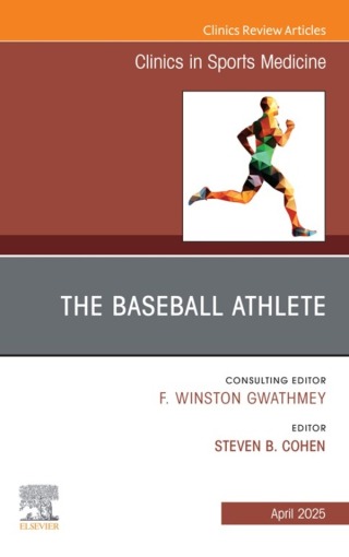 The Baseball Athlete, An Issue of Clinics in Sports Medicine