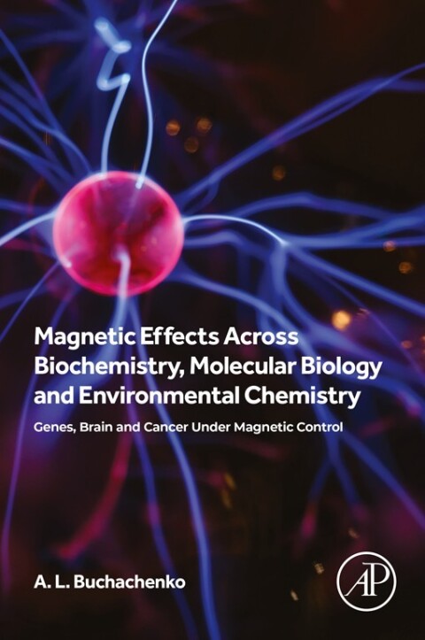 Cover image for book Magnetic Effects Across Biochemistry, Molecular Biology and Environmental Chemistry