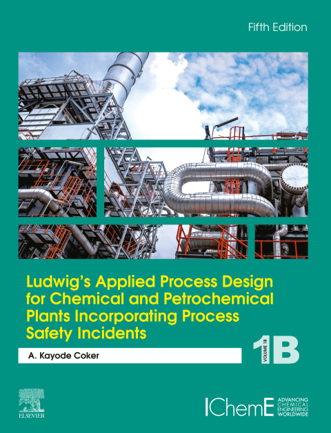 Cover image for book Ludwig's Applied Process Design for Chemical and Petrochemical Plants Incorporating Process Safety Incidents