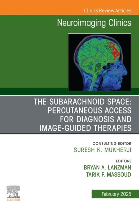Cover image for book The Subarachnoid Space: Percutaneous Access for Diagnosis and Image-Guided therapies, An Issue of Neuroimaging Clinics of North America