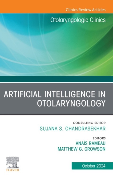 Cover image for book Artificial Intelligence in Otolaryngology, An Issue of Otolaryngologic Clinics of North America