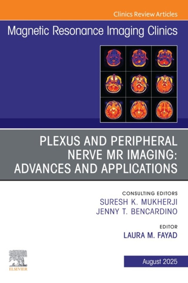 Plexus and Peripheral Nerve MR Imaging: Advances and Applications, An Issue of Magnetic Resonance Imaging Clinics of North America