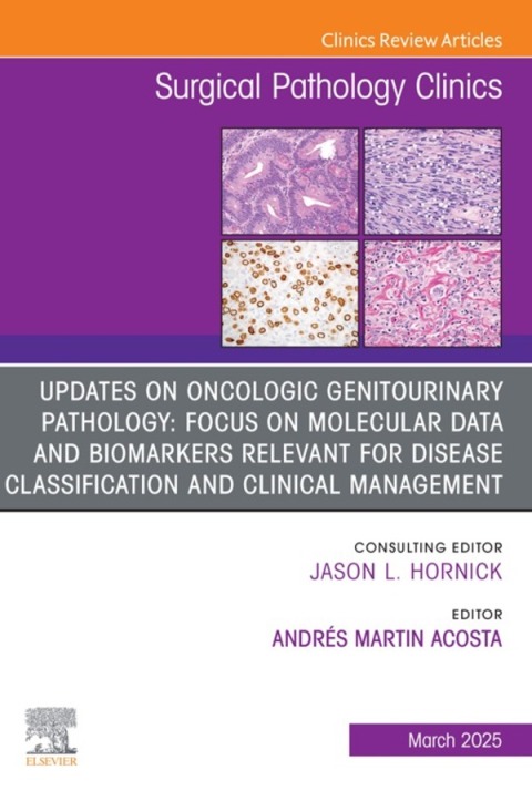 Cover image for book Updates on Oncologic Genitourinary Pathology: Focus on molecular data and biomarkers relevant for disease classification and clinical management, An Issue of Surgical Pathology Clinics