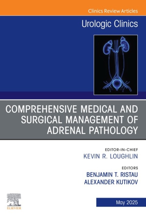 Cover image for book Comprehensive Medical and Surgical Management of Adrenal Pathology, An Issue of Urologic Clinics of North America