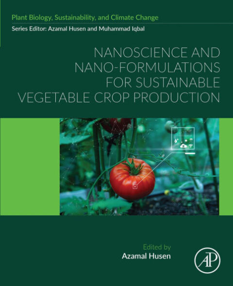 Cover image for book Nanoscience and Nano-Formulations for Sustainable Vegetable Crop Production